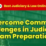 Overcome Common Challenges in Judiciary Exam Prep