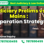 Judiciary Prelims vs Mains